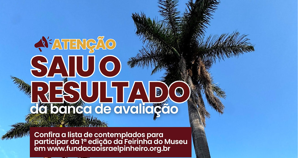 FEIRINHA DO MUSEU: CONFIRA O RESULTADO PARCIAL DA BANCA DE AVALIAÇÃO DE INSCRIÇÕES